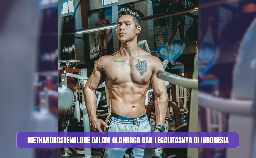 Methandrostenolone dalam Olahraga dan Legalitasnya di Indonesia